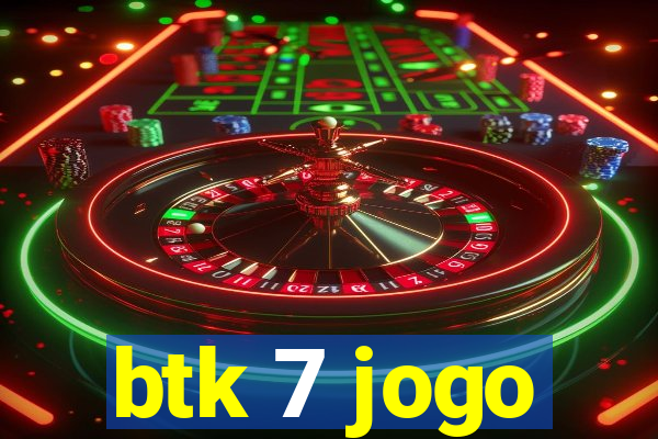 btk 7 jogo